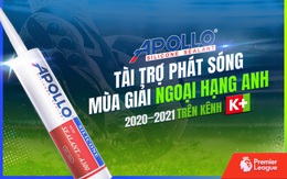 Apollo Silicone tài trợ phát sóng giải ngoại hạng Anh mùa giải 2020 - 2021