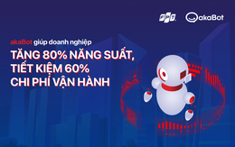 akaBot giúp doanh nghiệp tăng 80% năng suất, tiết kiệm 60% chi phí vận hành