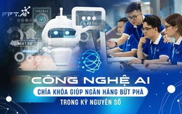 Công nghệ AI - Chìa khóa giúp ngân hàng bứt phá trong kỷ nguyên số