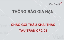 Thông báo gia hạn chào gói thầu khai thác tàu trần tàu CFC 03