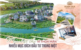 Nghìn lẻ lý do khiến nhà đầu tư quyết định sở hữu biệt thự nghỉ dưỡng ven đô