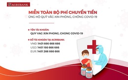 Agribank thông báo tài khoản tiếp nhận ủng hộ Quỹ vắc - xin phòng, chống Covid-19