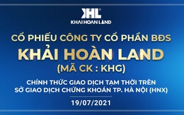 Khải Hoàn Land (MCK: KHG) chính thức giao dịch trên thị trường chứng khoán từ ngày 19/7/2021