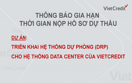 VietCredit thông báo gia hạn thời gian nộp hồ sơ dự thầu