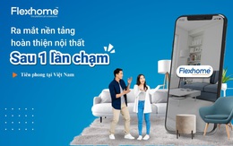 Ra mắt nền tảng hoàn thiện nội thất toàn diện Flexhome