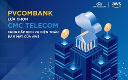 PVcomBank lựa chọn CMC Telecom cung cấp dịch vụ Điện toán đám mây của AWS