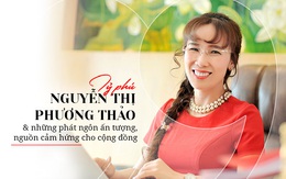 Tỷ phú Nguyễn Thị Phương Thảo & những phát ngôn ấn tượng, nguồn cảm hứng cho cộng đồng