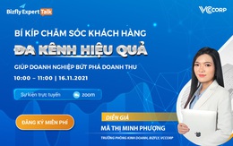 Chăm sóc khách hàng đa kênh hiệu quả, bí kíp tăng trưởng doanh thu thần tốc và bền vững cho doanh nghiệp