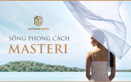 ‘Không chỉ xây nhà, Masterise Homes kiến tạo phong cách sống’