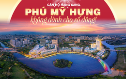 Quỹ đất có hạn, cơ hội sở hữu căn hộ hạng sang tại Phú Mỹ Hưng không dành cho số đông!
