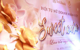 SeABank: Đồng hành cùng nữ doanh nhân tại "Sweet Aura - Lan tỏa ngọt ngào"