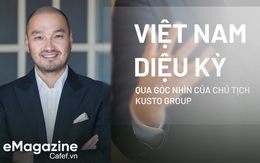 Việt Nam diệu kỳ qua góc nhìn của Chủ tịch Kusto Group