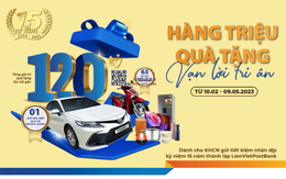 LienVietPostBank dành gần 120 tỷ đồng quà tặng cho khách hàng gửi tiết kiệm