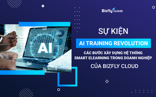 Sự kiện: AI training revolution - Các bước xây dựng hệ thống smart e-learning trong doanh nghiệp của Bizfly Cloud