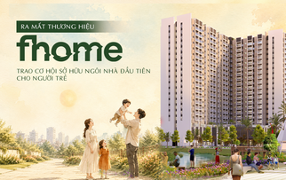 Ra mắt thương hiệu Fhome: Trao cơ hội sở hữu ngôi nhà đầu tiên cho người trẻ