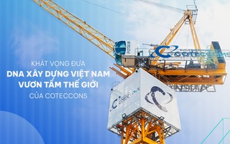 Mục tiêu “vượt đỉnh” doanh thu và khát vọng đưa DNA xây dựng Việt Nam vươn tầm thế giới của Coteccons