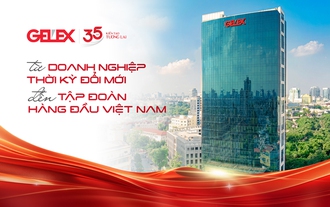GELEX: Từ doanh nghiệp thời kỳ Đổi Mới đến Tập đoàn hàng đầu Việt Nam