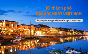 Chuyên trang du lịch nước ngoài: 10 thành phố đặc sắc nhất Việt Nam mà bạn phải ghé thăm