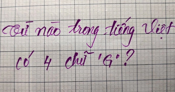 Câu đố thách thức 99% người bản xứ: Từ tiếng Việt nào có đến 4 chữ "G"?