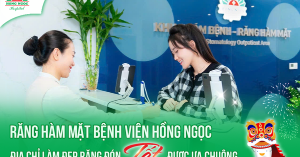 Răng hàm mặt Bệnh viện Hồng Ngọc - Địa chỉ làm đẹp răng đón Tết được ưa chuộng
