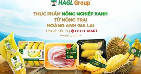 Các sản phẩm xanh đến từ Tập đoàn HAGL chính thức lên kệ hệ thống LOTTE MART