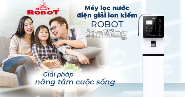 Giải pháp nâng tầm cuộc sống với Máy lọc nước điện giải ion kiềm ROBOT ionKing