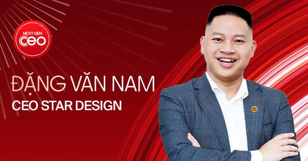 CEO Star Design Đặng Văn Nam và hành trình lội ngược dòng khủng hoảng bằng chiến lược "truyền thống và đổi mới"