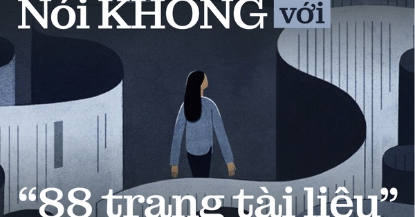 Nói KHÔNG với “88 trang tài liệu”: Hãy dành tâm trí cho những điều tử tế!