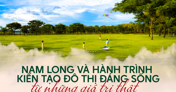 Nam Long và hành trình kiến tạo đô thị đáng sống từ những giá trị thật