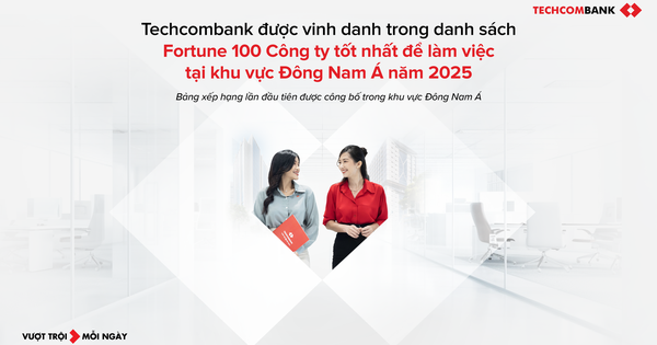 Techcombank lọt top 100 nơi làm việc tốt nhất Đông Nam Á
