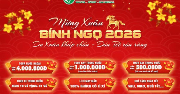 Du lịch Tết Nguyên đán Bính Ngọ 2026: Đặt sớm, đón xuân an tâm với Đất Việt Tour