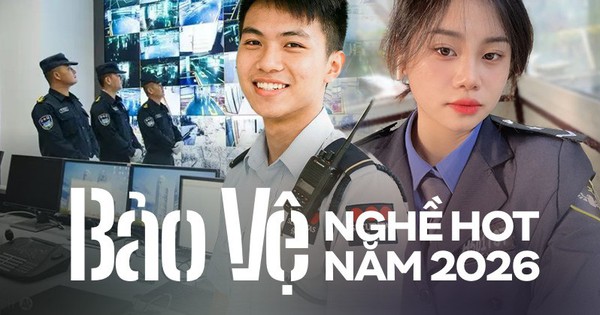 Dự đoán nghề HOT năm 2026: Vì sao bảo vệ lương 15 triệu/ tháng được "săn đón"?