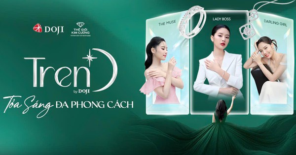 Phái đẹp tự tin tỏa sáng đa phong cách cùng TrenD by DOJI
