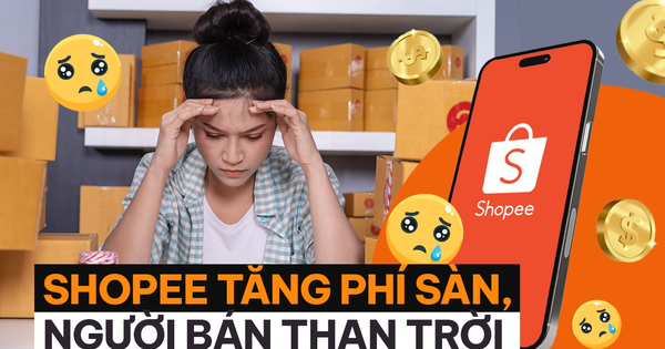 Shopee tăng phí sàn, người bán “than”: Cả sự nghiệp đặt cả vào, giờ không khác gì xây nhà trên đất người khác