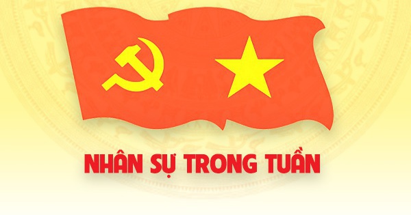 Nhân sự trong tuần: Giao quyền, bổ nhiệm, bầu nhiều lãnh đạo then chốt