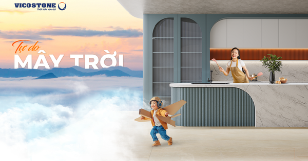 VICOSTONE® Tự do mây trời: Chạm chất riêng trong mọi không gian