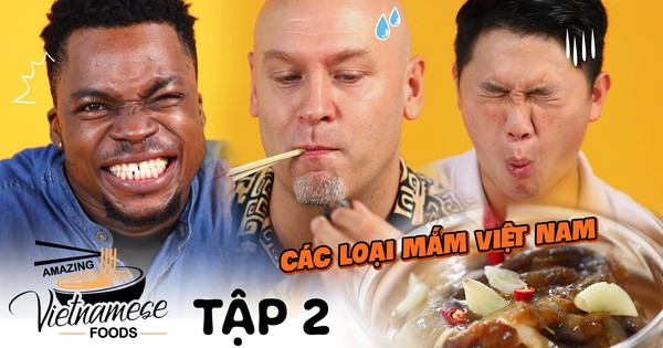 Khách Tây khen nức nở 1 loại mắm của Việt Nam rồi thốt lên: "Món ngon nhất đây rồi, xứng đáng 100 điểm"