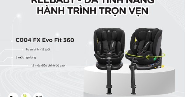 Reebaby - Ghế ngồi ôtô trẻ em đa tính năng, đạt chuẩn an toàn Châu Âu