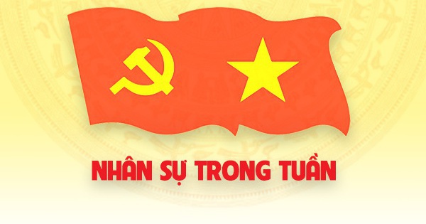 Nhân sự trong tuần: Chuẩn y, bổ nhiệm nhiều lãnh đạo then chốt