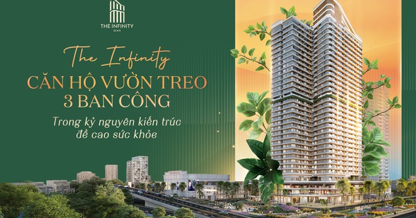 The Infinity - Căn hộ vườn treo 3 ban công trong kỷ nguyên kiến trúc đề cao sức khỏe