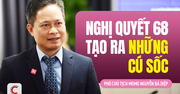 Phó Chủ tịch MoMo: "Nghị quyết 68 xóa bỏ cơ chế xin-cho, mở rộng không gian cho tư nhân phát triển"