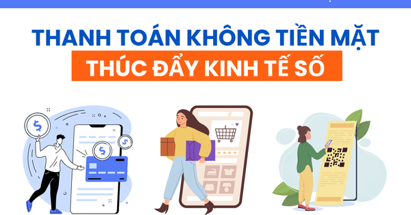 [Infographic] Thanh toán không tiền mặt thúc đẩy kinh tế số
