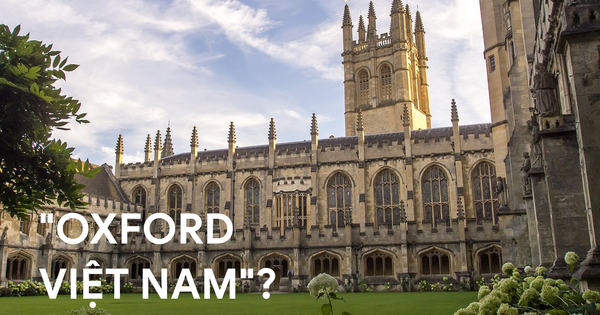 Nếu FTU là "Harvard Chùa Láng", NEU là "Stanford Phố Vọng", Bách khoa là MIT..., vậy trường nào sẽ là "Oxford Việt Nam"?