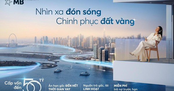 MB hỗ trợ vay mua bất động sản với hạn mức lên tới 50 tỷ đồng