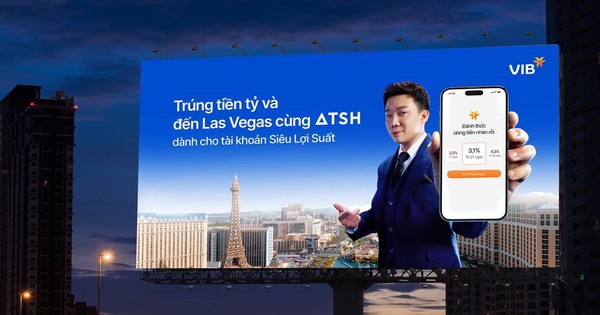 Trúng tiền tỷ và đến Las Vegas cùng Anh Trai ‘Say Hi’ với tài khoản Siêu Lợi Suất VIB