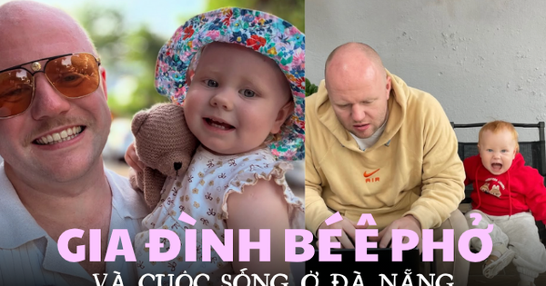 Gặp gia đình Ê Phở - em bé người Anh sống ở Đà Nẵng, “hoà tan” ở trường mẫu giáo công lập và cực mê đồ ăn Việt Nam