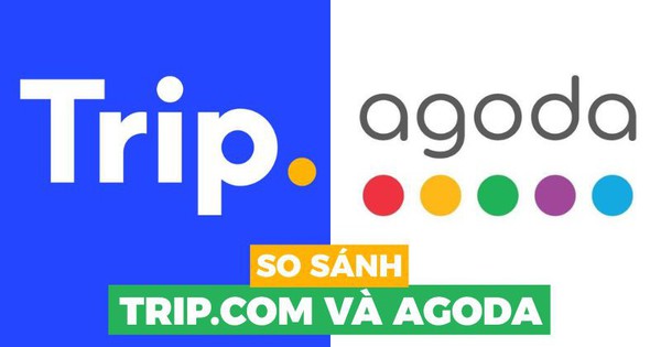 Soi 2 app du lịch đang hot nhất hè này: Agoda hay Trip.com mới thật sự đáng đồng tiền bát gạo?