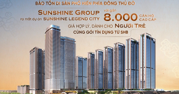 Sunshine Group ra mắt Sunshine Legend City với gần 8.000 căn hộ cao cấp giá hợp lý dành cho người trẻ cùng gói tín dụng từ SHB - góp phần bảo tồn di sản Phố Hiến phía Đông Thủ đô
