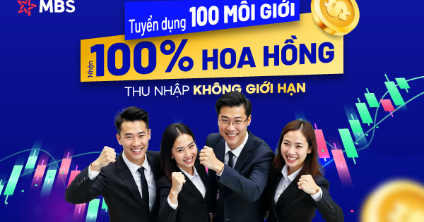 MBS tuyển 100 môi giới chứng khoán với hoa hồng 95% - 100% ở mức cao hàng đầu thị trường