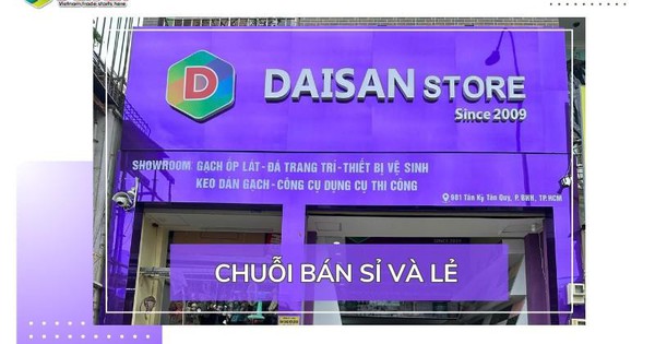 Daisan Group: Triển khai chuỗi bán sỉ & lẻ vật liệu xây dựng, gạch trang trí cao cấp